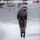 How Can I Sleep With Your Voice In My Head [Live]